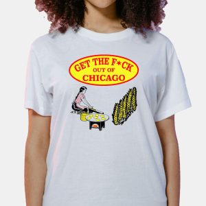iFrogTees - Stuff That Uniquely For You 19 Get The Fuck Out Of Chicago Shirt 1