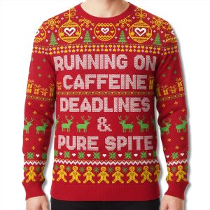Running On Caffeine Deadlines And Pure Spite Ugly Christmas Sweater 2