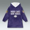 Baltimore Ravens Nobody Cares Work Harder Blanket Hoodie 2