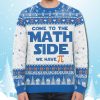 Come To The Math Side We Have Pi Ugly Christmas Sweater