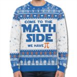 Come To The Math Side We Have Pi Ugly Christmas Sweater