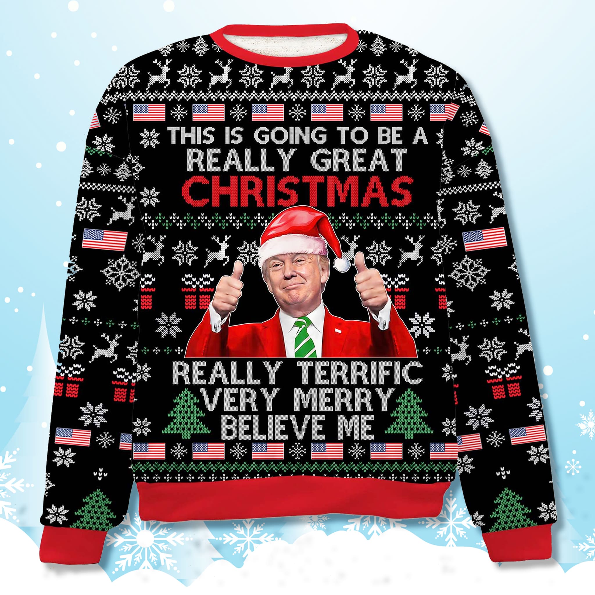 Donald Trump Really Terrific Very Merry Believe Me All Ugly Sweater Donald Trump Really Terrific Very Merry Believe Me All Ugly Sweater