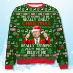 Donald Trump Really Terrific Very Merry Believe Me All Ugly Sweater