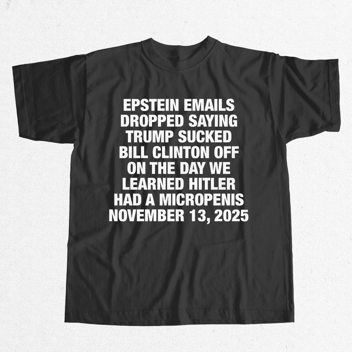 Epstein Emails Dropped Saying Trump Sucked Bill Clinton Off Shirt 3 Epstein Emails Dropped Saying Trump Sucked Bill Clinton Off Shirt 15