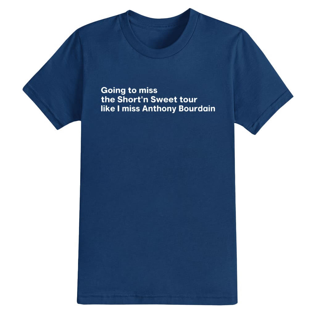 Going To Miss The Short 'N Sweet Tour Like I Miss Anthony Bourdain Shirt 5 Going To Miss The Short N Sweet Tour Like I Miss Anthony Bourdain Shirt