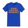 Good Fucking Riddance Shirt Brad Lander 7 Good Fucking Riddance Shirt Brad Lander 14