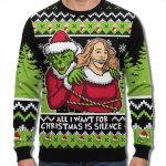 All I Want For Christmas Is Silence Ugly Sweater