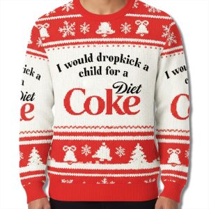 I Would Dropkick A Child For A Diet Coke Ugly Christmas Sweater 2