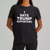 I Date Trump Supporters Shirt