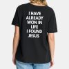 I Have Already Won In Life I Found Jesus Shirt 5