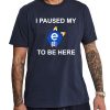 I Paused My E621 To Be Here Shirt 6 I Paused My E621 To Be Here Shirt 14