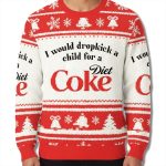 I Would Dropkick A Child For A Diet Coke Ugly Christmas Sweater