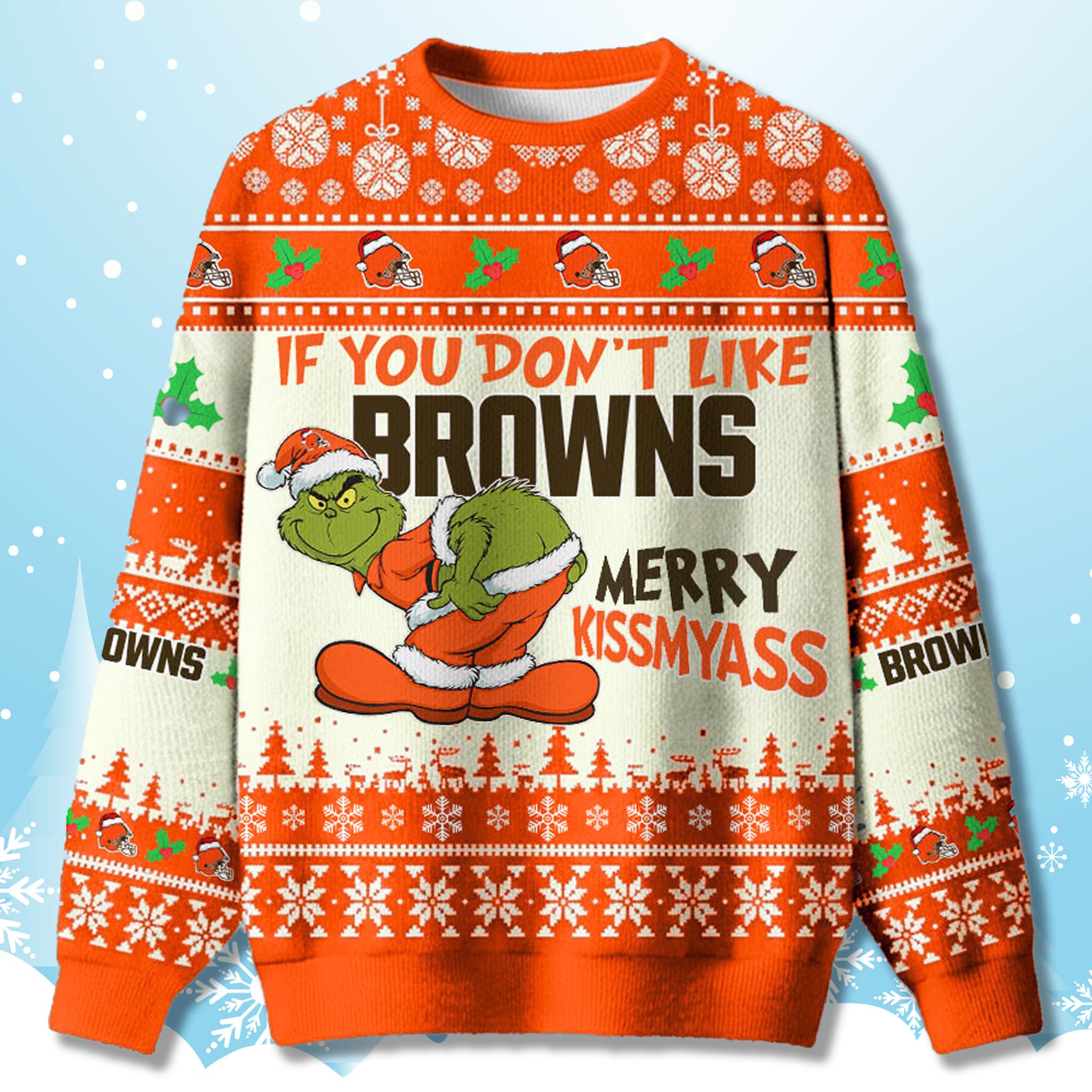 If You Dont Like Browns Merry Kissmyass Ugly Sweater If You Dont Like Browns Merry Kissmyass Ugly Sweater