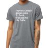 I'm Very Certain Jesus Came To Earth To Make Me His Bride Shirt