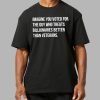 Imagine You Voted For The Guy Who Treats Billionaires Better Than Veterans Shirt