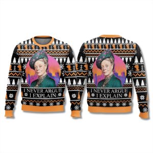 Downton Abbey I Never Argue I Explain Ugly Christmas Sweater