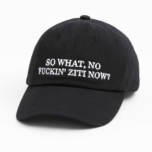 So What No Fuckin Ziti Now Hat 1