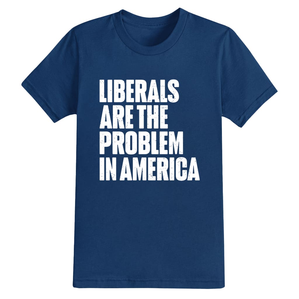Liberals Are The Problem In America Shirt 16 Liberals Are The Problem In America Shirt 16