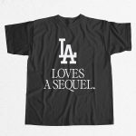 Love A Sequel Dodgers Shirt