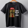 MAGA Bird Brain In Chief Shirt 3