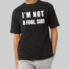 Mr Jollof Im Not A Fool Sir Shirt 10
