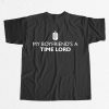 My Boyfriend's A Time Lord Shirt