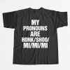 My Pronouns Are Honk Shoo Mi Mi Mi Shirt 12