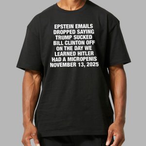 Epstein Emails Dropped Saying Trump Sucked Bill Clinton Off Shirt 11