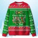 Probably Just Gonna Jingle Some Of The Way Ugly Christmas Sweater