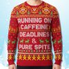 Running On Caffeine Deadlines And Pure Spite Ugly Christmas Sweater