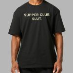 Supper Club Slut Shirt