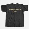 Supper Club Slut Shirt 8 Supper Club Slut Shirt 9
