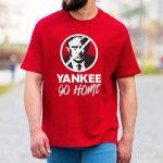 Trump Yankee Go Home T-Shirt