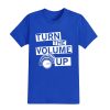 Turn The Volume Up Shirt