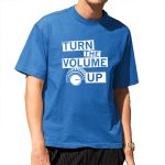 Turn The Volume Up Shirt