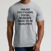Unlike Politicians Social Workers Need To Be Qualified Shirt 18