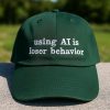 Using AI Is Loser Behavior Hat Cap 10 Using AI Is Loser Behavior Hat Cap 1