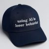 Using AI Is Loser Behavior Hat Cap 5 Using AI Is Loser Behavior Hat Cap 3