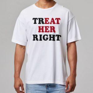 Treat Her Right Eat Her Shirt 10