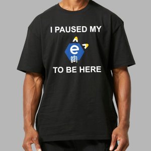 I Paused My E621 To Be Here Shirt 12