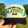 CFP 2025 My Team Didn't Make The Playoffs Again Hat 5 CFP 2025 My Team Didnt Make The Playoffs Again Hat 3