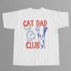 Cat Dad Club T-Shirt 9 Cat Dad Club T Shirt 9