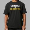 Catholics vs Committee T shirt 10