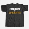 Catholics vs Committee T-shirt 6 Catholics vs Committee T shirt 17
