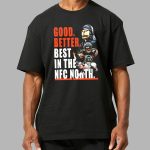Chicago Bears Good Better Best In The NFC North Shirt 2025