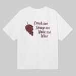Grape Crush Me Stomp Me Make Me Wine Shirt