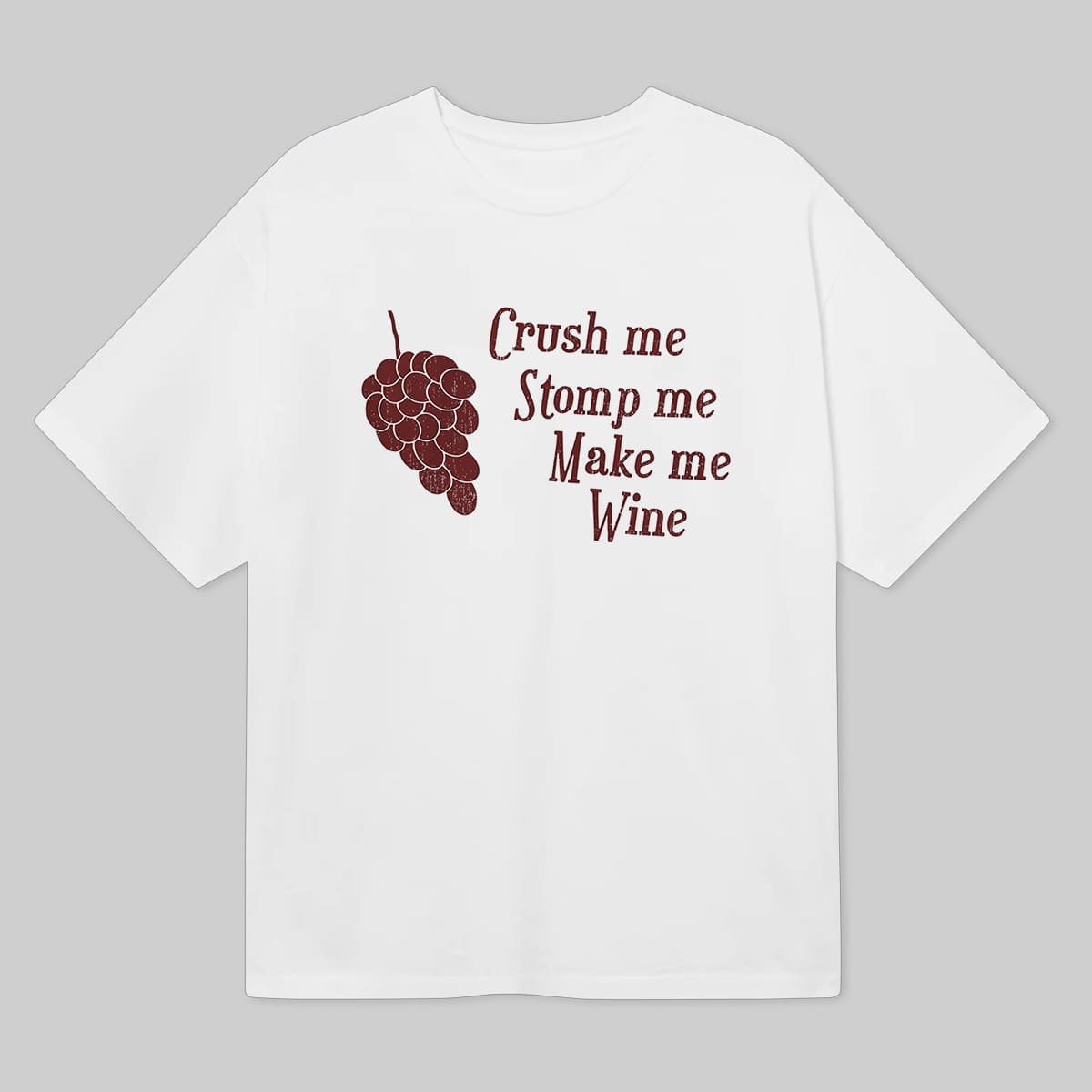 Grape Crush Me Stomp Me Make Me Wine Shirt 1 Grape Crush Me Stomp Me Make Me Wine Shirt 12