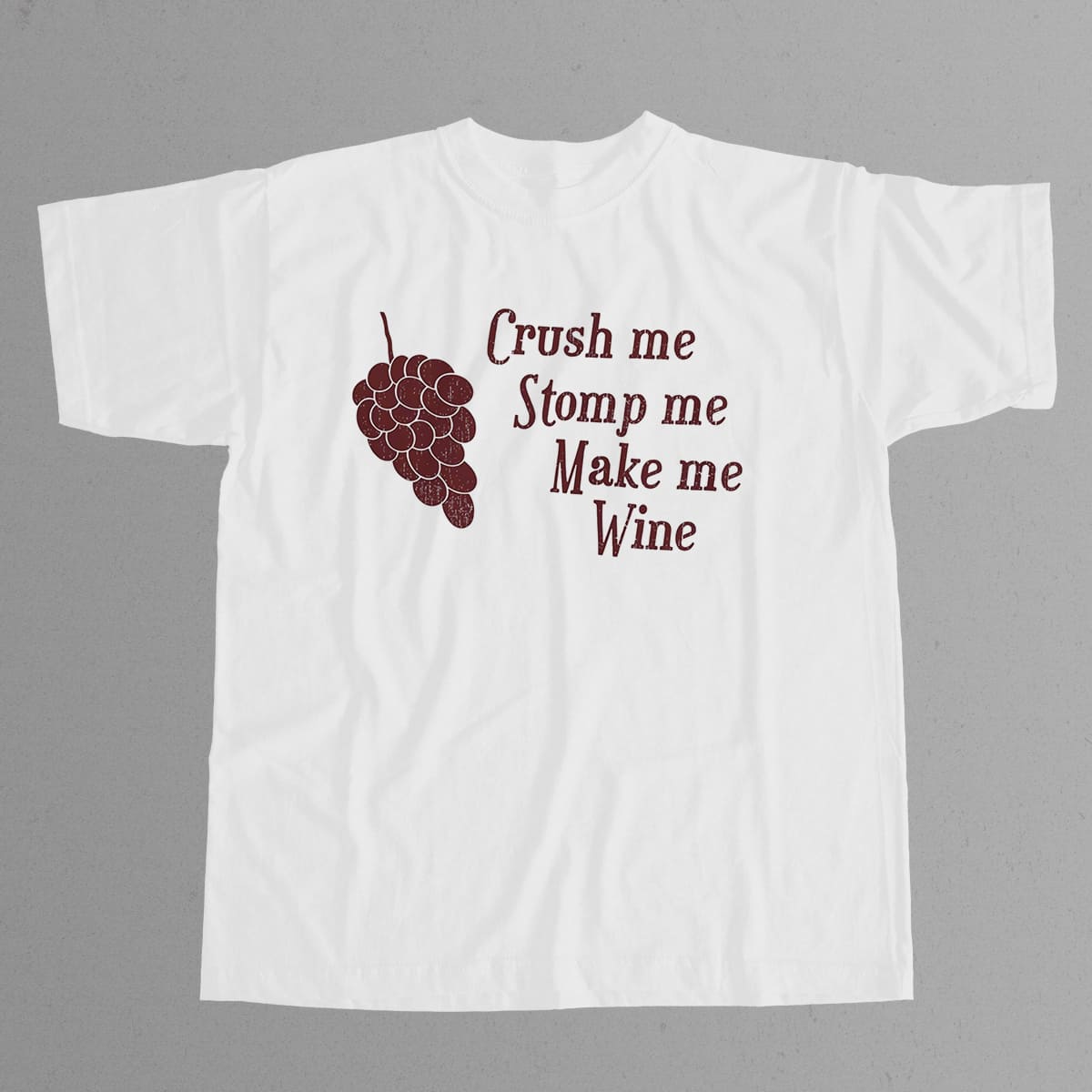 Grape Crush Me Stomp Me Make Me Wine Shirt 3 Grape Crush Me Stomp Me Make Me Wine Shirt 3