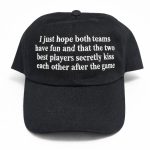 Hope Both Teams Have Fun And The Two Best Players Kiss Each Other After The Game Hat