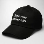 Hope your Abuser Dies Hat